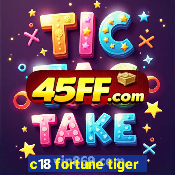 c18 fortune tiger